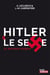 Hitler et le sexe - La dernière énigme