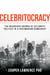 Celebritocracy: The Misguided Agenda of Celebrity Politics in a Postmodern Democracy