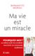 Ma vie est un miracle