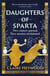 Daughters of Sparta - A tale of secrets, betrayal and revenge from mythology's most vilified women