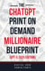 The ChatGPT Millionaire Blueprint: Digital Riches Unveiled (GPT-4 Edition) - ChatGPT Millionaire Blueprint, #2