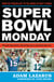 Super Bowl Monday - From the Persian Gulf to the Shores of West Florida—The New York Giants, the Buffalo Bills, and Super Bowl XXV