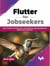 Flutter for Jobseekers: Learn Flutter and Take your Cross-Platform App Development Skills to the Next Level