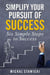 Simplify Your Pursuit of Success - Six Simple Steps to Success, #1