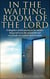In the Waiting Room of the Lord