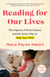 Reading for Our Lives - The Urgency of Early Literacy and the Action Plan to Help Your Child