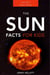 The Sun: Facts for Kids - Amazing Fact Books, #1