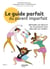 Le guide parfait du parent imparfait - Répondre aux besoins de vos enfants sans négliger les vôtres !
