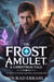 The Frost Amulet A Christmas Tale