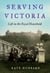 Serving Victoria - Life in the Royal Household