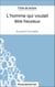 L'homme qui voulait être heureux de Laurent Gounelle (Fiche de lecture) - Analyse complète de l'oeuvre