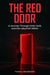 The Red Door: A Journey Through Grief, Guilt, and the Labyrinth Within
