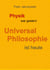 Physik war gestern, Universal Philosophie ist heute