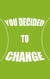 You decided to change
