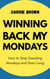 Winning Back My Mondays: How to Stop Dreading Mondays and Start Living