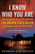 I Know Who You Are - How an Amateur DNA Sleuth Unmasked the Golden State Killer and Changed Crime Fighting Forever