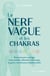 Le Nerf vague et les chakras - Exercices pour soulager votre anxiété, détendre votre corps et guérir
