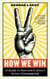 How We Win - A Guide to Nonviolent Direct Action Campaigning