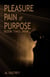 Pleasure Pain or Purpose. Book Two: Pain