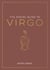 The Zodiac Guide to Virgo - The Ultimate Guide to Understanding Your Star Sign, Unlocking Your Destiny and Decoding the Wisdom of the Stars