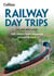 Railway Day Trips - 160 classic train journeys around Britain