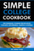 Simple College Cookbook: The Essential Student Recipe Book for Easy, Affordable Campus Cooking.