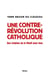 Une contre-révolution catholique - Aux origines de la Manif Pour tous