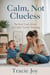 Calm Not Clueless