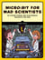 Micro:bit for Mad Scientists - 30 Clever Coding and Electronics Projects for Kids