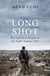 Long Shot - My Life As a Sniper in the Fight Against ISIS