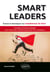 Smart Leaders. Concepts-clés et fiches pratiques pour réussir les transformations de l’ère numérique