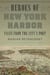 Heroes of New York Harbor - Tales from the City's Port