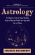 Astrology: A Hands-on Guide to Decoding Your Natal Chart (The Beginner's Guide to Using Planetary Cycles to Plan and Predict Your Day, Week, Year or Destiny)