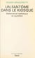 Un fantôme dans le kiosque : Mallarmé et l'esthétique du quotidien - Mallarmé et l'esthétique du quotidien