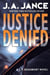 Justice Denied - A J. P. Beaumont Novel