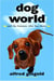 Dog World - And the Humans Who Live There