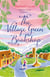 The Village Green Bookshop - A Feel-Good Escape for All Book Lovers from the Bestselling Author of The Telephone Box Library