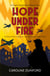 Hope Under Fire - Hope Stapleford Adventure 4
