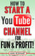 How to Start a YouTube Channel for Fun & Profit