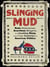 Slinging Mud - Rude Nicknames, Scurrilous Slogans, and Insulting Slang from Two Centuries of American Politics