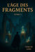 L'Âge des Fragments - Tome 1 - L'Âge des Fragments, #1
