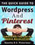 The Quick Guide to WordPress and Pinterest: Surviving the Social Media Revolution