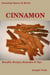 Essential Spices and Herbs: Cinnamon:The Anti-Diabetic, Neuro-protective and Anti-Oxidant Spice (Essential Spices and Herbs Book 4) - Essential Spices and Herbs, #4