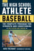 The High School Athlete: Baseball - The Complete Fitness Program for Development and Conditioning
