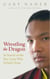 Wrestling The Dragon - In search of the Tibetan lama who defied China