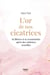 L'or de nos cicatrices - Se libérer et se reconstruire après des violences sexuels - Se libérer et se reconstruire après des violences sexuelles
