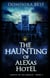 The Haunting of Alexas Hotel - Ghosts of Los Angeles, #3