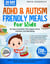 ADHD & Autism Friendly Meals for Kids