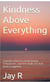 Kindness above everything