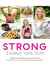 STRONG - Over 80 Exercises and 40 Recipes For Achieving A Fit, Healthy and Balanced Body